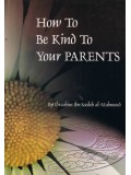 How To Be Kind to Your Parents 